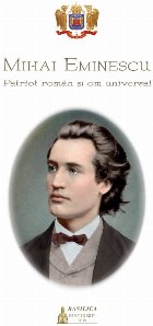 Mihai Eminescu Patriot roman universal