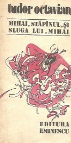 Mihai, stapinul, si sluga lui, Mihai Mihai, stapinul, si sluga lui, Mihai