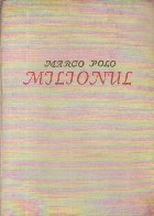 Milionul - Cartea minunatelor calatorii ale lui Marco Polo
