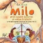 Milo prin lumina bucuriei şi valea tristeţii : o poveste despre însufleţirea pe care o primim de la cei de