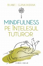 Mindfulness pe înţelesul tuturor