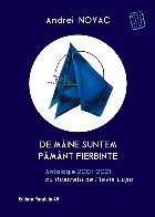 De mâine suntem pământ fierbinte. Antologie 2001-2021 (ediție cartonată)