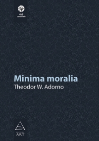 Minima moralia. Reflectii dintr-o viata mutilata