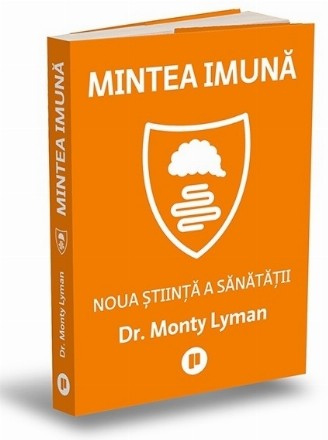 Mintea imună : noua ştiinţă a sănătăţii
