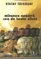 Minunea noastra cea toate zilele