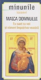 Minunile Icoanei Maica Domnului: Eu sunt cu voi si nimeni impotriva voastra