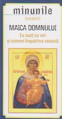 Minunile Icoanei Maica Domnului: Eu sunt cu voi si nimeni impotriva voastra
