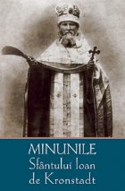 Minunile Sfantului Ioan de Kronstadt Minunile Sfantului Ioan de Kronstadt