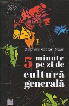 5 minute pe zi de cultura generala