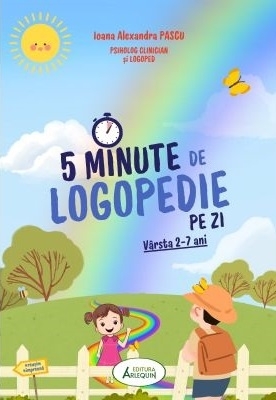 5 minute de logopedie pe zi : vârsta 2-7 ani