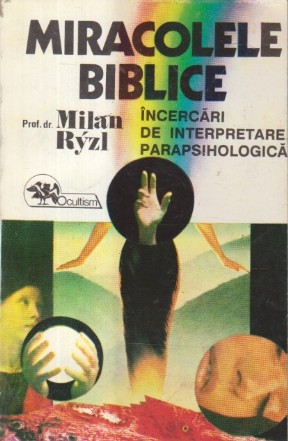 Miracolele biblice - Incercari de interpretare parapsihologica