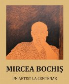 Mircea Bochiș, un artist la Centenar