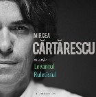 Mircea Cartarescu citeste:Levantul Ruletistul (audiobook)