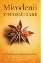 Mirodenii vindecatoare. Cum poti folosi 50 de mirodenii obisnuite sau exotice pentru a-ti imbunatati starea de