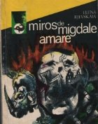 Miros de migdale amare (Din notele unui translator militar)