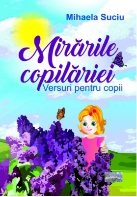 Mirările copilăriei : versuri pentru copii,ed. îngrijită de Passionaria Stoicescu
