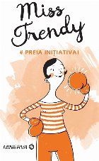 Miss trendy. Preia initiativa