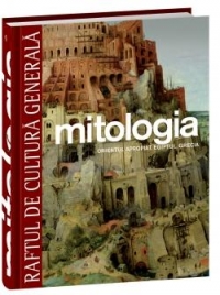 Mitologia. Orientul apropiat, Egiptul, Grecia (Raftul de cultura generala, 4)
