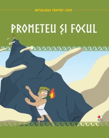 Mitologia. Prometeu si focul