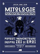 Mitologie : poveşti nemuritoare despre zei şi eroi