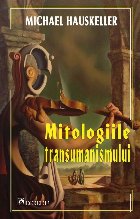 Mitologiile transumanismului