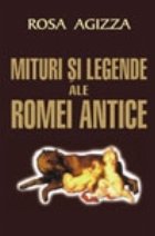 Mituri si legende ale Romei Antice Mituri si legende ale Romei Antice