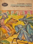 Moartea regelui Arthur Volumul lea