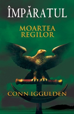 Moartea regilor (Vol. 2 seria Imparatul)