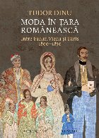 Moda în Ţara Românească : între Fanar, Viena şi Paris (1800-1850)