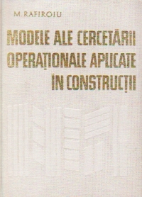 Modele ale cercetarii operationale aplicate in constructii