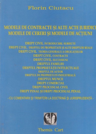Modele de contracte si alte acte juridice. Modele de cereri si modele de actiuni - cu comentarii si trimiteri la doctrina si jurisprudenta -