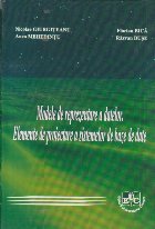Modele de reprezentare a datelor. Elemente de proiectare a sistemelor de baze de date