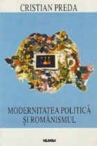 Modernitatea politica si romanismul Modernitatea politica si romanismul