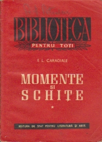 Momente si schite, Volumul I (Editie 1955)