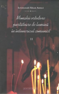 Monahii ortodoxe purtatoare de lumina in intunericul comunist, Volumul al II-lea