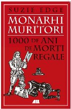 Monarhi muritori : 1000 de ani de morţi regale