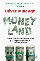 Moneyland : povestea ascunsă a escrocilor şi a cleptocraţilor care conduc lumea