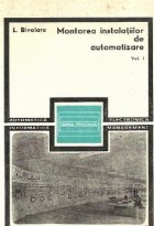 Montarea instalatiilor de automatizare, Volumul I - Probleme generale ale lucrarilor de montare