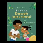 Montessori acasa: Descopera cele cinci simturi - 30 de activitati distractive insotite de o poveste
