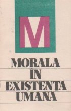 Morala in existenta umana. Cercetare ontologica Morala in existenta umana. Cercetare ontologica