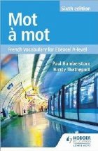 Mot a Mot Sixth Edition: French Vocabulary for Edexcel A-lev