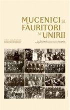 Mucenici si fauritori ai Unirii: preotimea din Transilvania si Banat si Unirea din 1918