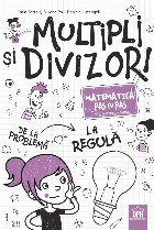Multipli şi divizori : matematica pas cu pas,învăţ, exersez, reuşesc!