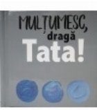 Multumesc, draga Tata!