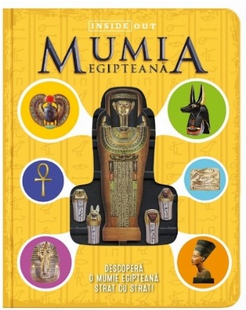 Mumia egipteană : descoperă o mumie egipteană strat cu strat!