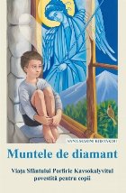 Muntele de diamant : viaţa Sfântului Porfirie Kavsokalyvitul povestită pentru copii