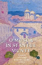 O musca in Sfantul Munte. O poveste tulburatoare despre descoperirea credintei