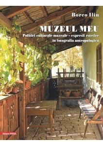 Muzeul meu : politici culturale muzeale - expresii estetice în fotografia antropologică