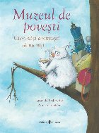 Muzeul de povesti. Cum sa-ti amintesti sa nu uiti