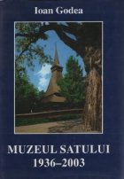 Muzeul Satului 1936-2003